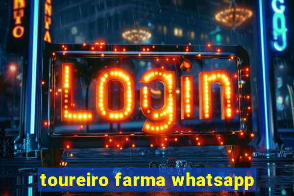 toureiro farma whatsapp